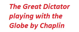 The Great Dictator playing with the Globe by Chaplin
